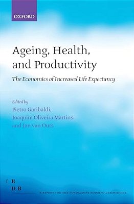 Ageing, Health, And Productivity: The Economics Of Increased Life Expectancy-..