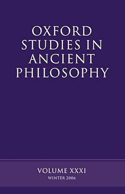Oxford Studies In Ancient Philosophy: Volume XXXI: Winter 2006-..
