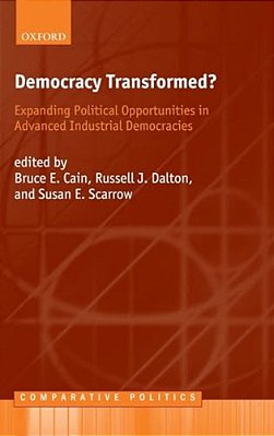 Democracy Transformed?: Expanding Political Opportunities In Advanced Industrial Democracies-..