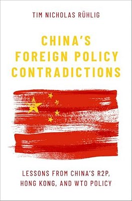 China's Foreign Policy Contradictions: Lessons From China's R2p, Hong Kong, And Wto Policy-..