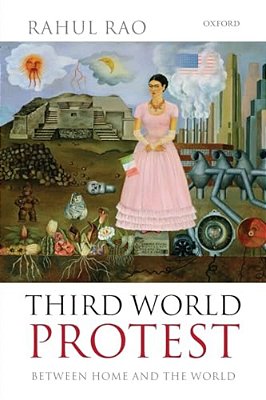 Third World Protest: Between Home And The World-..