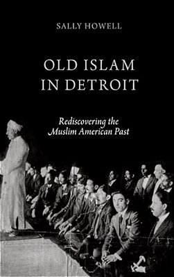 Old Islam In Detroit: Rediscovering The Muslim American Past-..