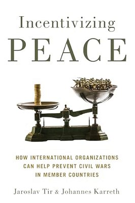 Incentivizing Peace: How International Organizations Can Help Prevent Civil Wars In Member Countries-..