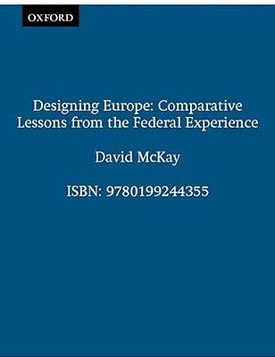 Designing Europe: Comparative Lessons From The Federal Experience-..
