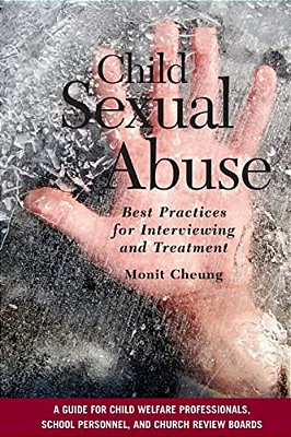 Child Sexual Abuse: Best Practices For Interviewing And Treatment-..
