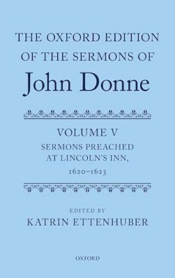 Oxford Edition Of The Sermons Of John Donne: Volume V: Sermons Preached At Lincoln's Inn, 1620-23 (UK)-..
