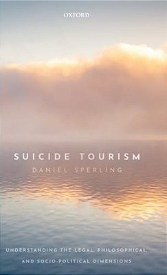 Suicide Tourism: Understanding The Legal, Philosophical, And Socio-Political Dimensions-..