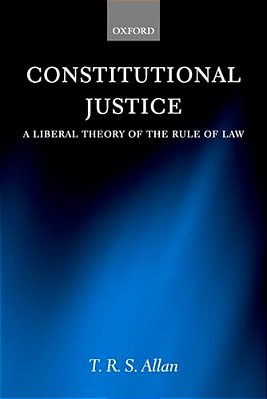 Constitutional Justice: A Liberal Theory Of The Rule Of Law-..