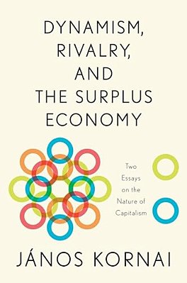 Dynamism, Rivalry, And The Surplus Economy: Two Essays On The Nature Of Capitalism-..