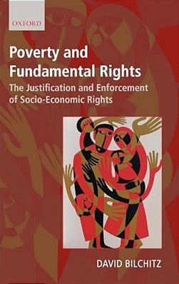 Poverty And Fundamental Rights: The Justification And Enforcement Of Socio-Economic Rights-..