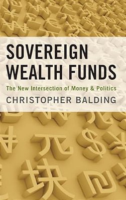 Sovereign Wealth Funds: The New Intersection Of Money And Politics-..