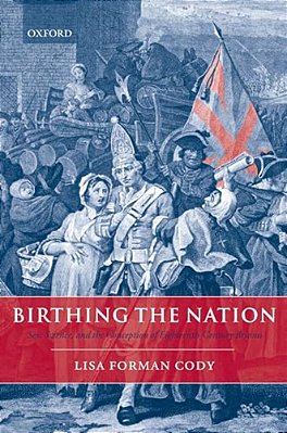 Birthing The Nation: Sex, Science, And The Conception Of Eighteenth-Century Britons-..
