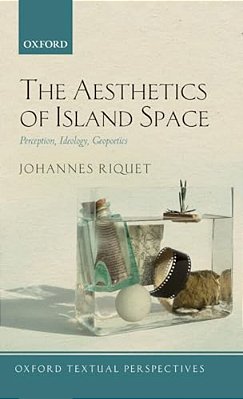 Aesthetics Of Island Space: Perception, Ideology, Geopoetics-..