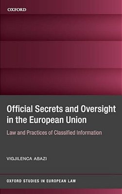 Secrecy And Oversight In The Eu: Law And Practices Of Classified Information-..