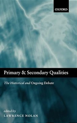 Primary And Secondary Qualities: The Historical And Ongoing Debate-..