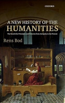 New History Of The Humanities: The Search For Principles And Patterns From Antiquity To The Present-..