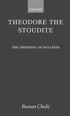 Theodore The Stoudite: The Ordering Of Holiness-..