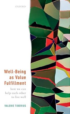 Well-Being As Value Fulfillment: How We Can Help Each Other To Live Well-..