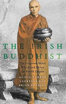 Irish Buddhist: The Forgotten Monk Who Faced Down The British Empire-..