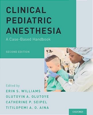 Clinical Pediatric Anesthesia: A Case-Based Handbook-..