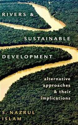 Rivers And Sustainable Development: Alternative Approaches And Their Implications-..