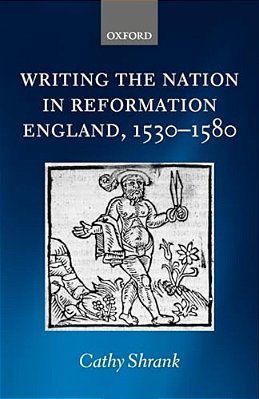 Writing The Nation In Reformation England, 1530-1580-..