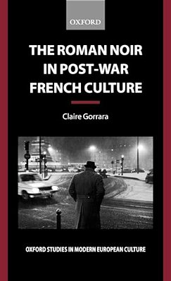 The Roman Noir In Post-War French Culture: Dark Fictions-..