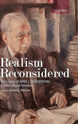 Realism Reconsidered: The Legacy Of Hans Morgenthau In International Relations-..