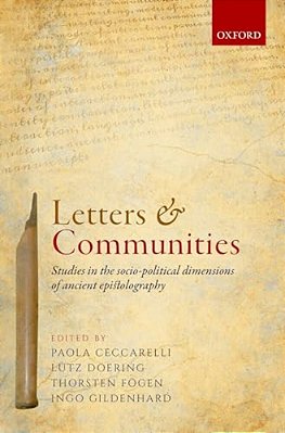 Letters And Communities: Studies In The Socio-Political Dimensions Of Ancient Epistolography-..