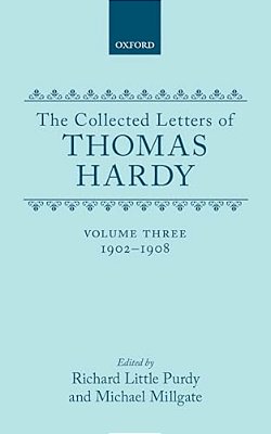The Collected Letters Of Thomas Hardy: Volume 3: 1902-1908-..