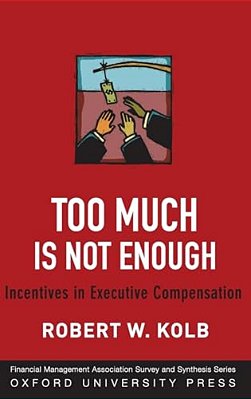 Too Much Is Never Enough: Incentives In Executive Compensation-..