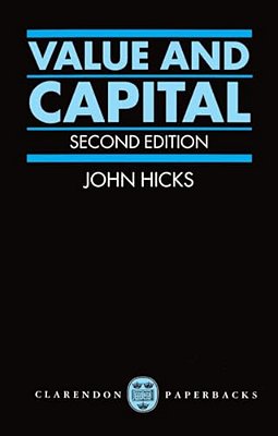 Value And Capital: An Inquiry Into Some Fundamental Principles Of Economic Theory-..
