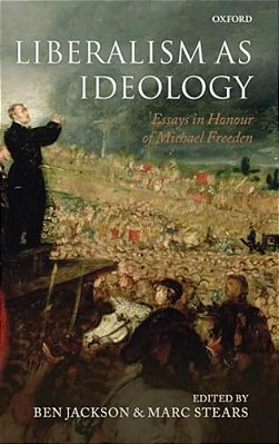 Liberalism As Ideology: Essays In Honour Of Michael Freeden-..