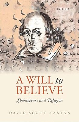 A Will To Believe: Shakespeare And Religion-..