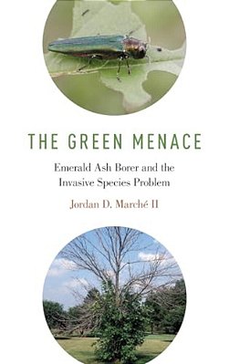 Green Menace: Emerald Ash Borer And The Invasive Species Problem-..