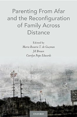 Parenting From Afar And The Reconfiguration Of Family Across Distance-..