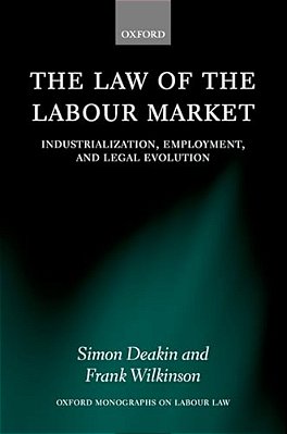 The Law Of The Labour Market: Industrialization, Employment, And Legal Evolution-..