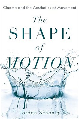 Shape Of Motion: Cinema And The Aesthetics Of Movement-..