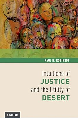 Intuitions Of Justice And The Utility Of Desert-..