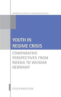 Youth In Regime Crisis: Comparative Perspectives From Russia To Weimar Germany-..
