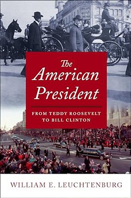 The American President: From Teddy Roosevelt To Bill Clinton-..