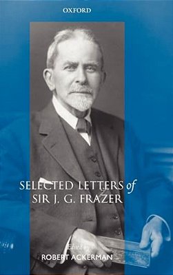 Selected Letters Of Sir J. G. Frazer-..