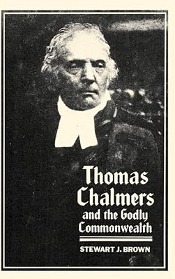 Thomas Chalmers And The Godly Commonwealth In Scotland-..