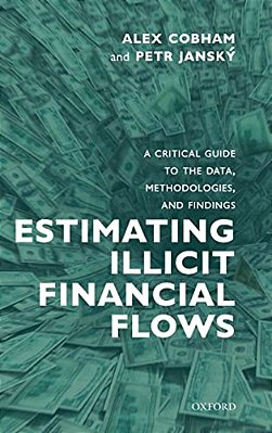 Estimating Illicit Financial Flows: A Critical Guide To The Data, Methodologies, And Findings-..