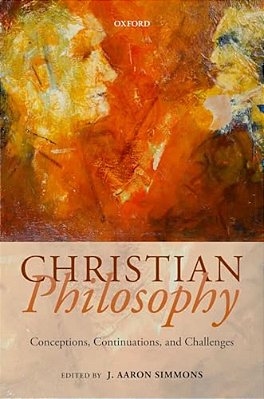 Christian Philosophy: Conceptions, Continuations, And Challenges-..