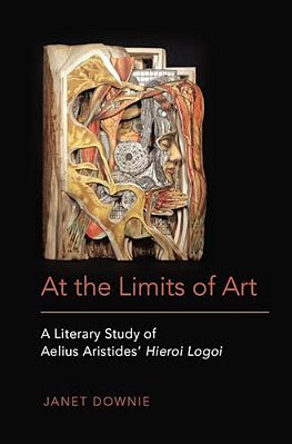 At The Limits Of Art: A Literary Study Of Aelius Aristides' Hieroi Logoi-..