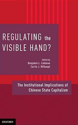 Regulating The Visible Hand?: The Institutional Implications Of Chinese State Capitalism-..