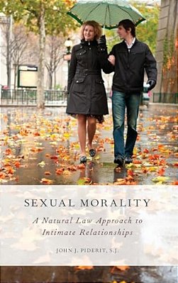 Sexual Morality: A Natural Law Approach To Intimate Relationships-..