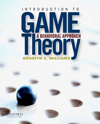 Introduction To Game Theory: A Behavioral Approach-..