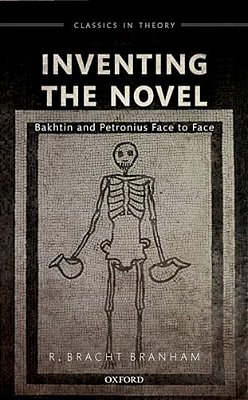 Inventing The Novel: Bakhtin And Petronius Face To Face-..